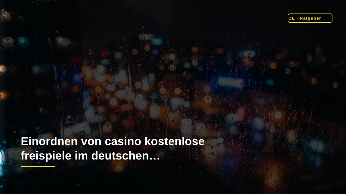 Einordnen von casino kostenlose freispiele im deutschen Regulierungsrahmen