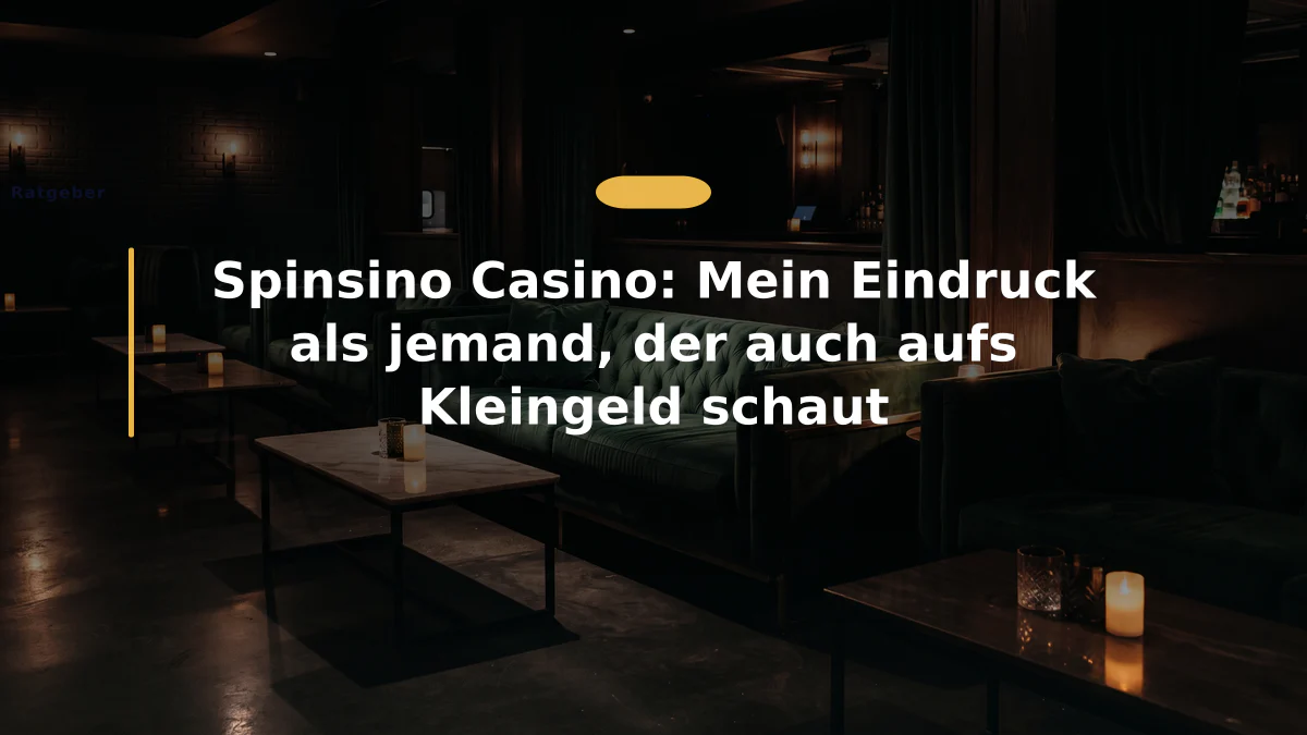 Spinsino Casino: Mein Eindruck als jemand, der auch aufs Kleingeld schaut