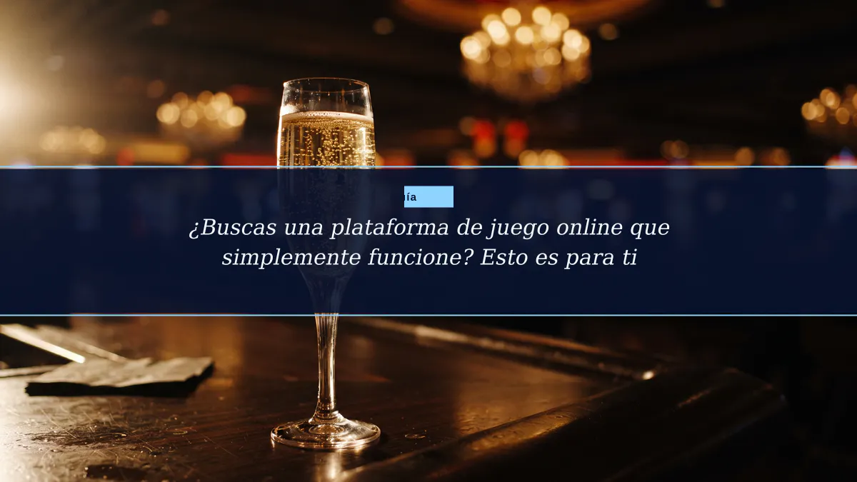 ¿Buscas una plataforma de juego online que simplemente funcione? Esto es para ti
