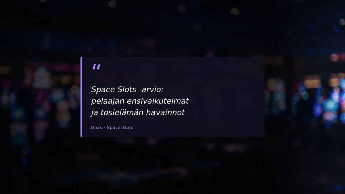 Space Slots -arvio: pelaajan ensivaikutelmat ja tosielämän havainnot
