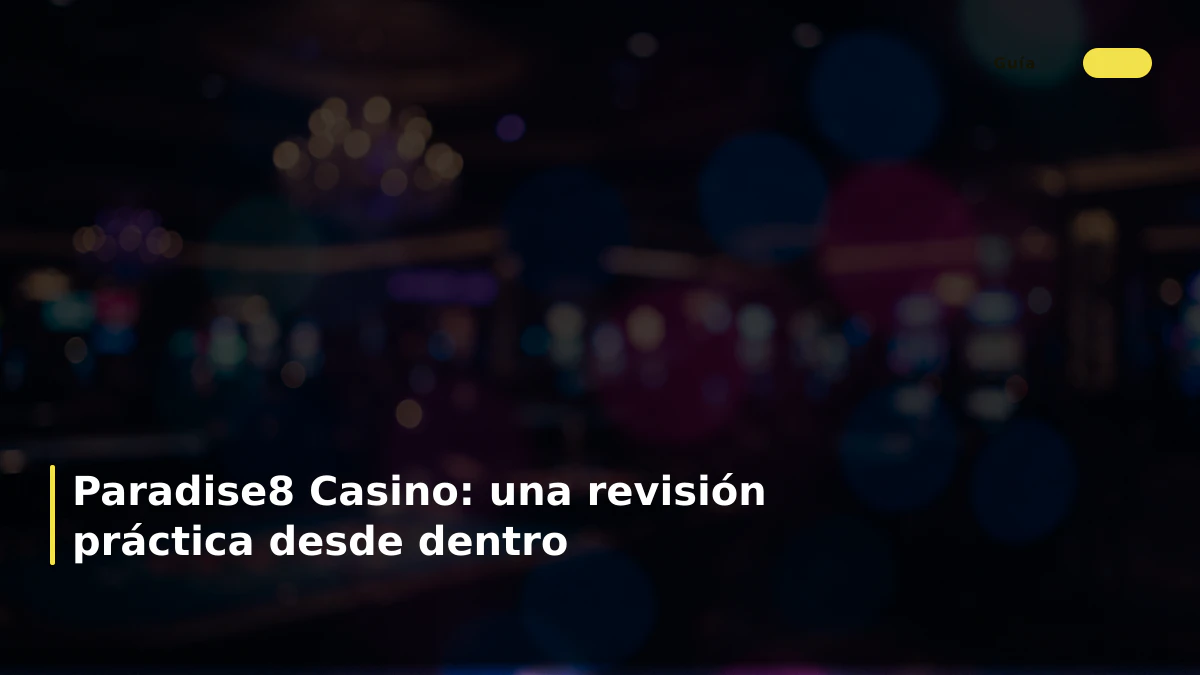 Paradise8 Casino: una revisión práctica desde dentro