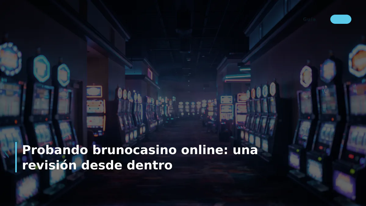 Probando brunocasino online: una revisión desde dentro