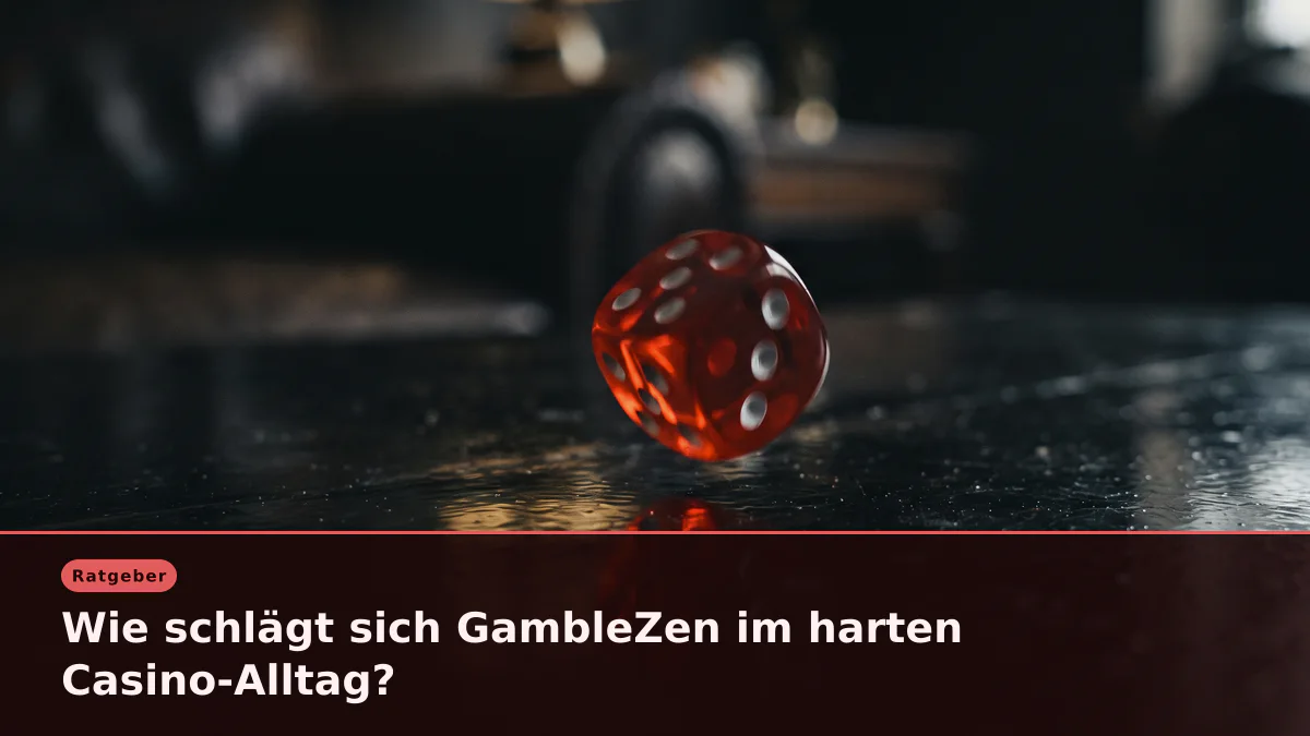 Wie schlägt sich GambleZen im harten Casino-Alltag?