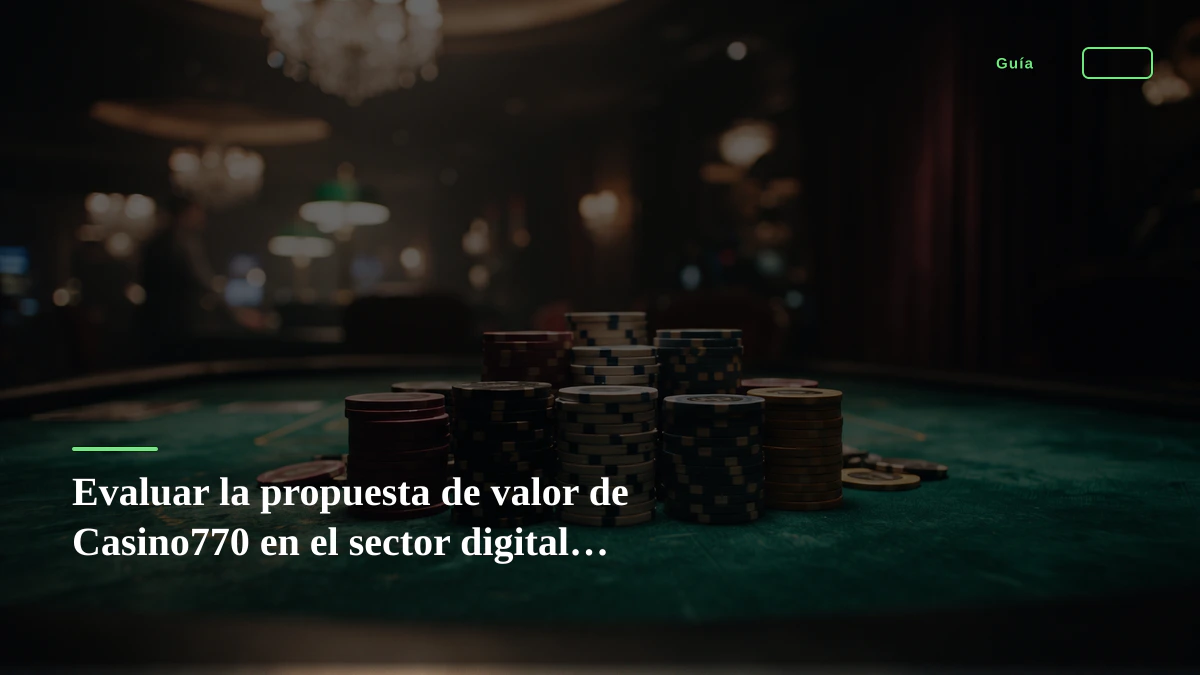 Evaluar la propuesta de valor de Casino770 en el sector digital español