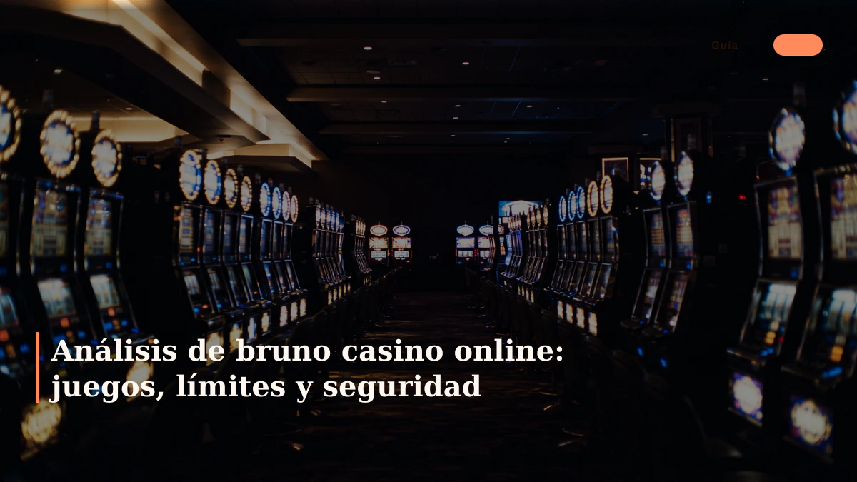 Análisis de bruno casino online: juegos, límites y seguridad