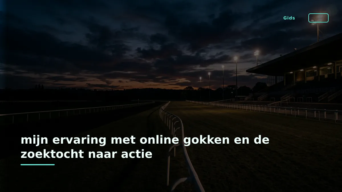 mijn ervaring met online gokken en de zoektocht naar actie