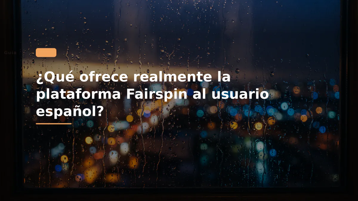 ¿Qué ofrece realmente la plataforma Fairspin al usuario español?
