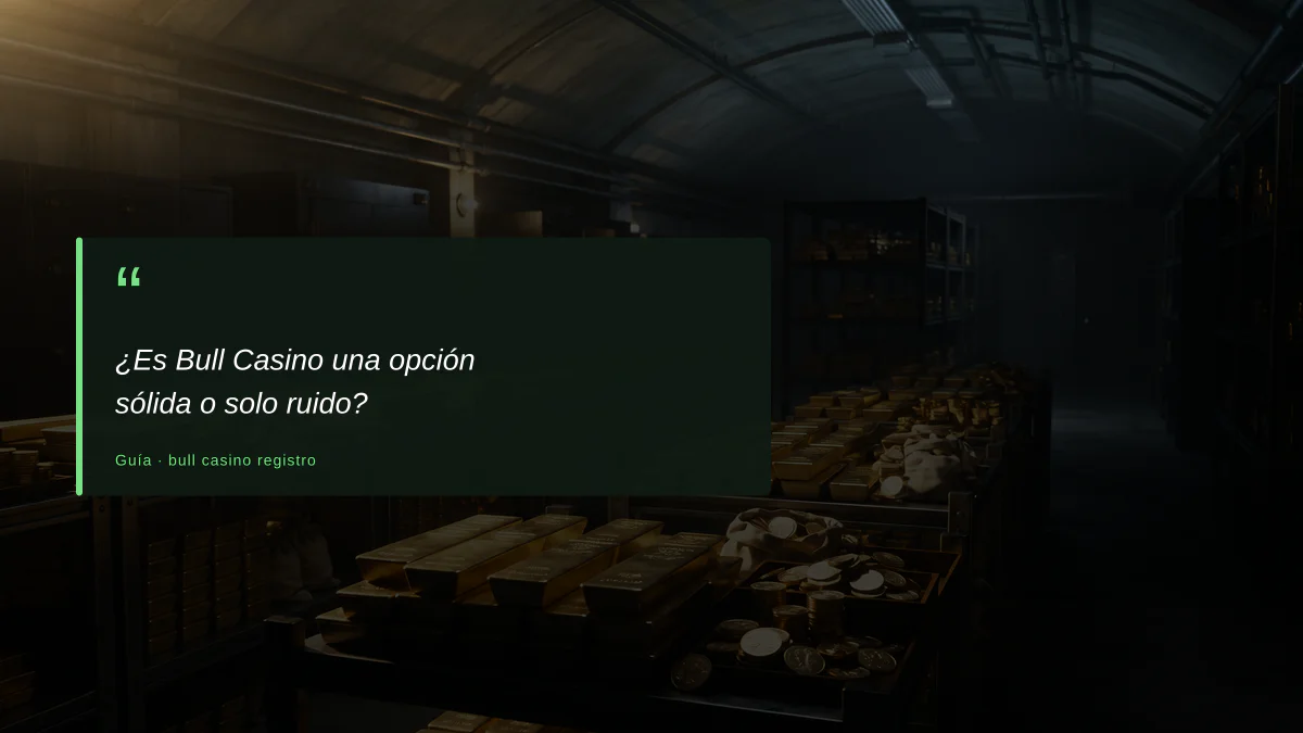 ¿Es Bull Casino una opción sólida o solo ruido?