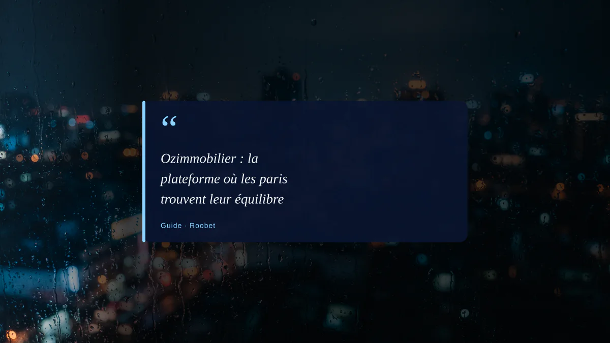 Ozimmobilier : la plateforme où les paris trouvent leur équilibre