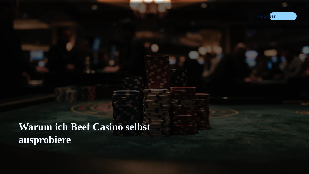 Warum ich Beef Casino selbst ausprobiere