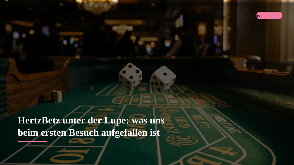 HertzBetz unter der Lupe: was uns beim ersten Besuch aufgefallen ist