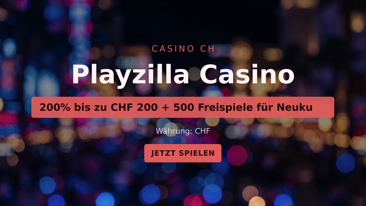 Playzilla Casino — Willkommensbonus 200% bis zu CHF 200 + 500 Freispiele für Neuku, Zahlungen: PayPal, Skrill, Neteller, TWINT, PostFinance