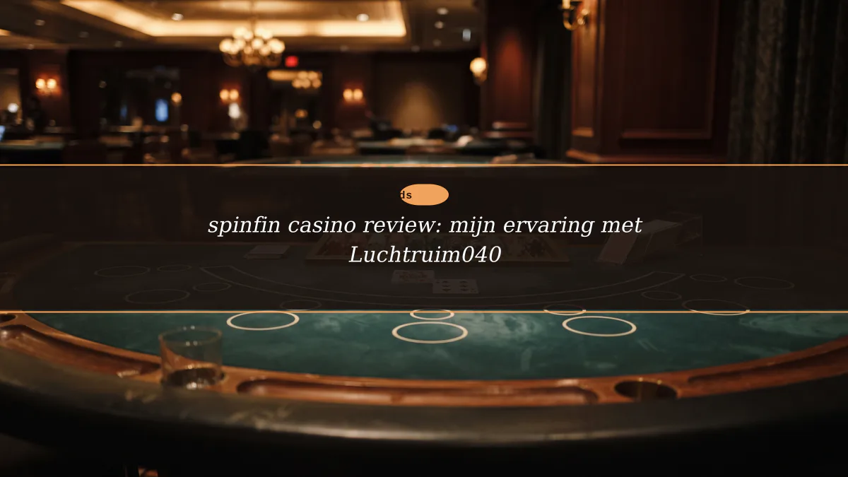 spinfin casino review: mijn ervaring met Luchtruim040