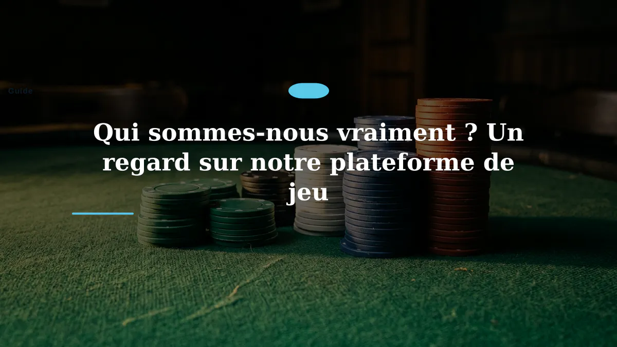Qui sommes-nous vraiment ? Un regard sur notre plateforme de jeu