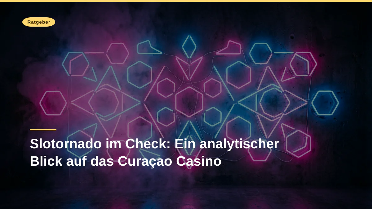 Slotornado im Check: Ein analytischer Blick auf das Curaçao Casino
