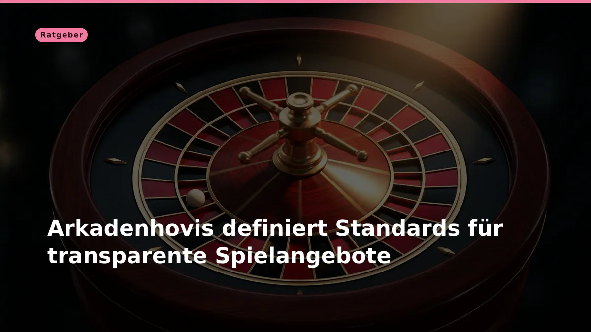 Arkadenhovis definiert Standards für transparente Spielangebote