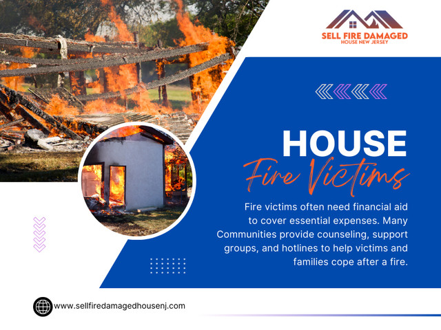 The emotional impact of a house fire can be just as devastating as the physical damage. House Fire Victims often experience feelings of sadness, anger, guilt, and stress. Many fire victim assistance programs provide access to counseling services that help people cope with these emotions. 

Official Website: https://www.sellfiredamagedhousenj.com/

Click Here for More Information: https://www.sellfiredamagedhousenj.com/house-fire-victim-assistance

Call Us: 862-386-2949

Our Profile: https://firedamagedhouse.imgbb.com/

More Photos: 

https://v.gd/5NVsBF
https://v.gd/86dvwB
https://v.gd/85MpaS
https://v.gd/YjH6EN