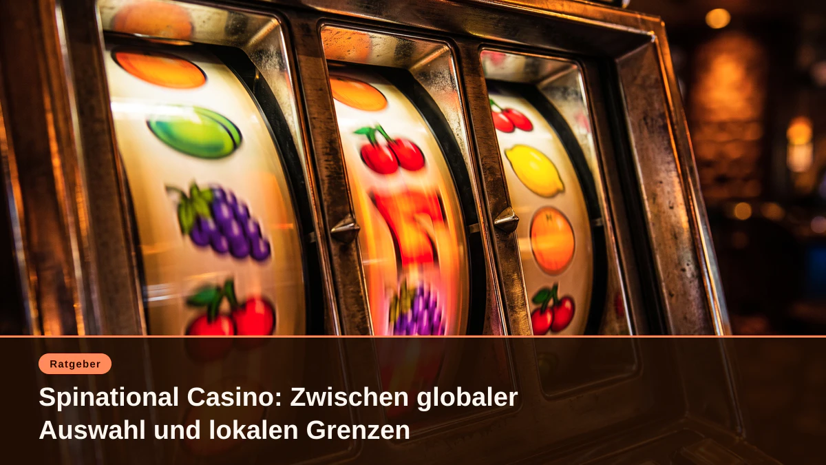 Spinational Casino: Zwischen globaler Auswahl und lokalen Grenzen