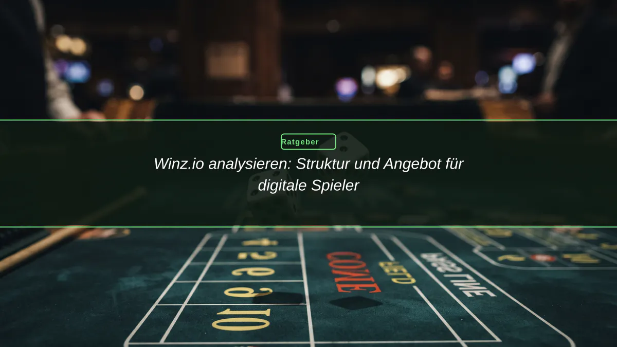 Winz.io analysieren: Struktur und Angebot für digitale Spieler