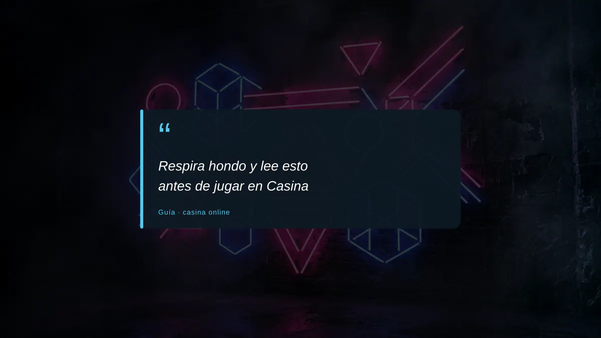 Respira hondo y lee esto antes de jugar en Casina