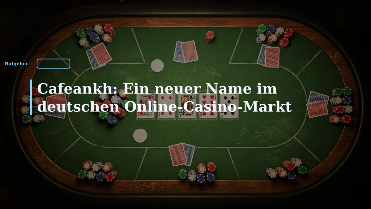 Cafeankh: Ein neuer Name im deutschen Online-Casino-Markt