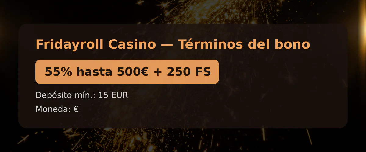 Fridayroll Casino — Términos del bono: 55% hasta 500€ + 250 FS