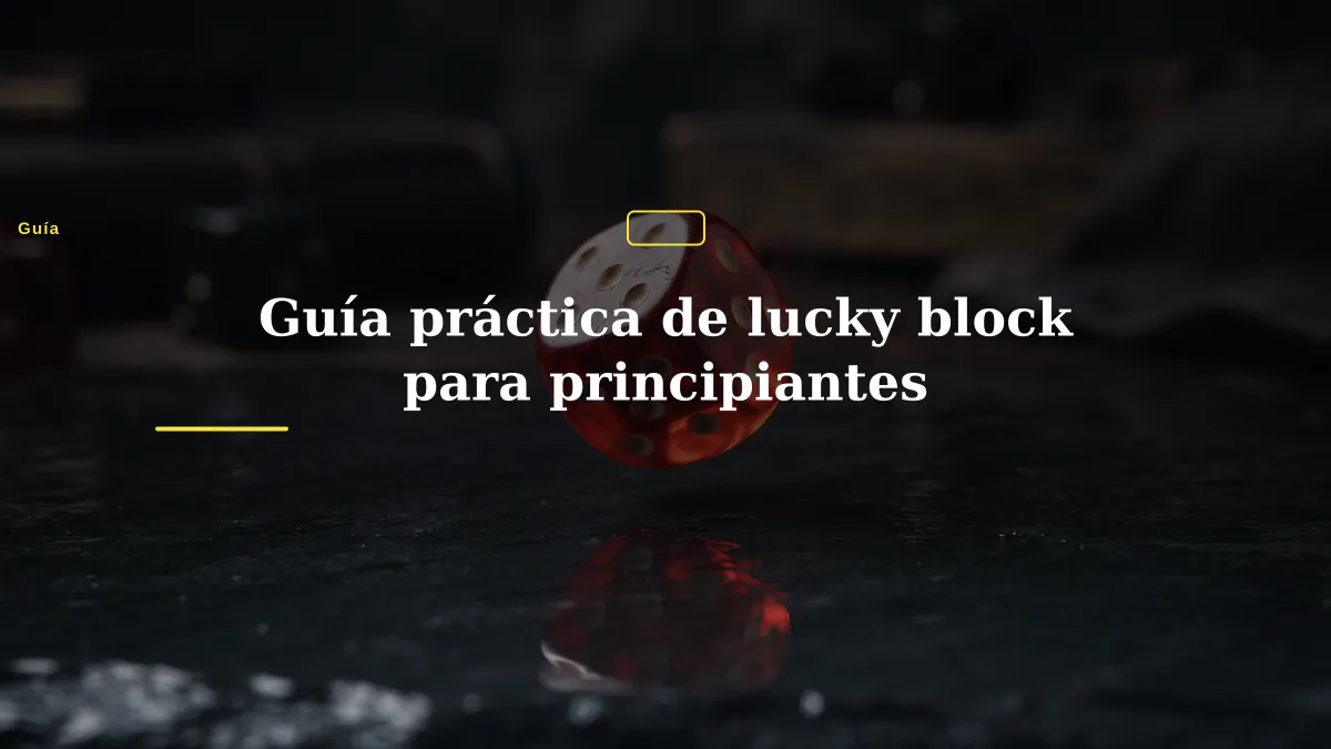 Guía práctica de lucky block para principiantes
