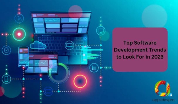 15+ Top Software Development Trends To Look For In 2023.jpg