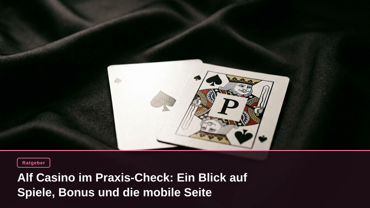 Alf Casino im Praxis-Check: Ein Blick auf Spiele, Bonus und die mobile Seite