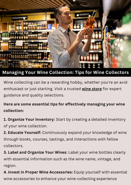 Managing your wine collection involves organization, storage, and detailed records. Utilize suitable storage solutions, track consumption, and rotate bottles accordingly. Invest in wine accessories and continuously educate yourself about wine. Maintain regular inspections to preserve the integrity of your collection. Enjoy the journey of wine collecting with these essential tips. To know more visit here https://www.goharvestmarket.com/our-story/beer-wine-and-spirits/