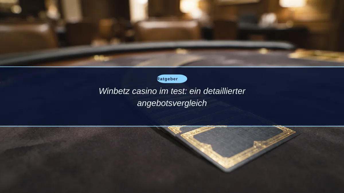 Winbetz casino im test: ein detaillierter angebotsvergleich