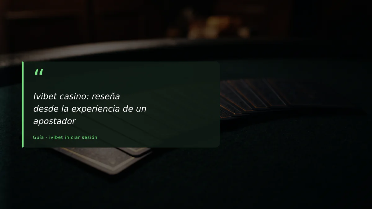 Ivibet casino: reseña desde la experiencia de un apostador