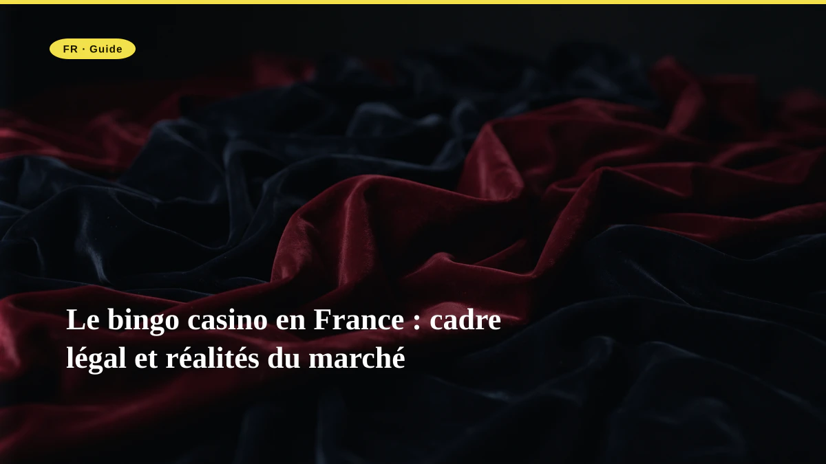 Le bingo casino en France : cadre légal et réalités du marché