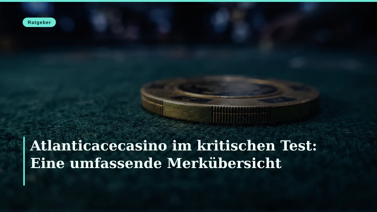 Atlanticacecasino im kritischen Test: Eine umfassende Merkübersicht