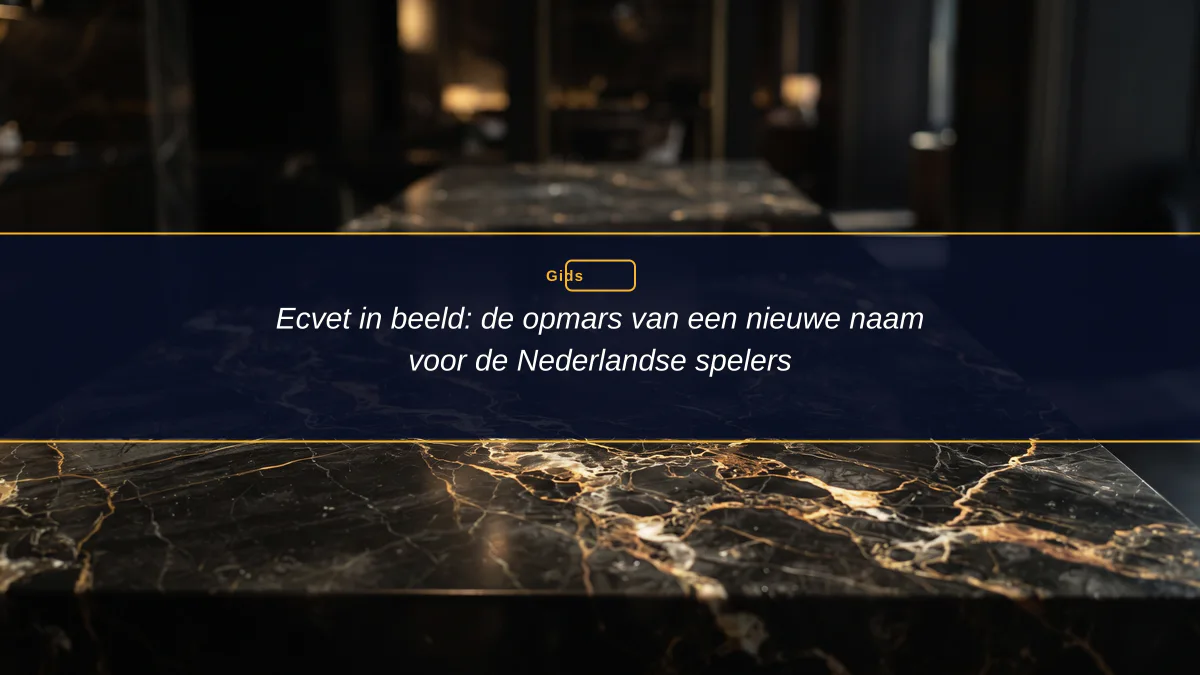 Ecvet in beeld: de opmars van een nieuwe naam voor de Nederlandse spelers