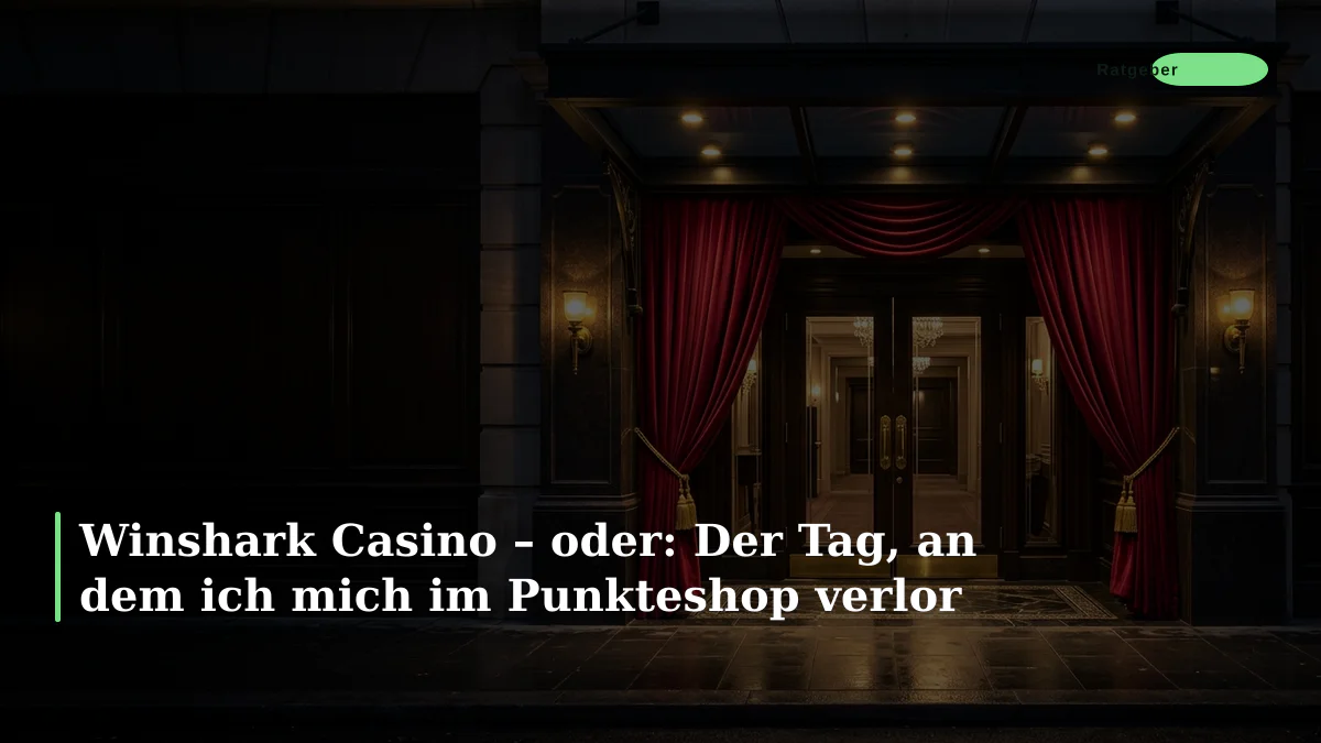 Winshark Casino – oder: Der Tag, an dem ich mich im Punkteshop verlor