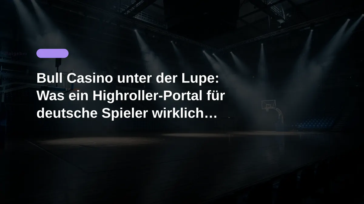 Bull Casino unter der Lupe: Was ein Highroller-Portal für deutsche Spieler wirklich bietet
