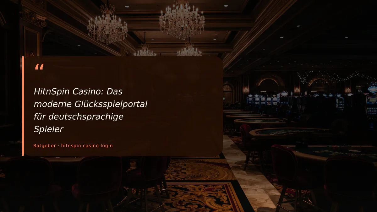 HitnSpin Casino: Das moderne Glücksspielportal für deutschsprachige Spieler