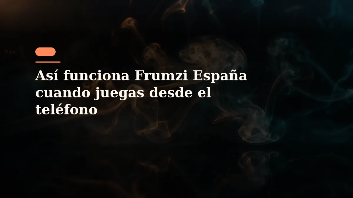 Así funciona Frumzi España cuando juegas desde el teléfono