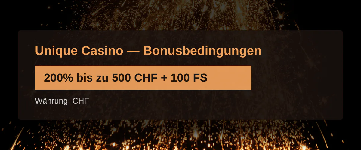 Unique Casino — Bonusbedingungen: 200% bis zu 500 CHF + 100 FS