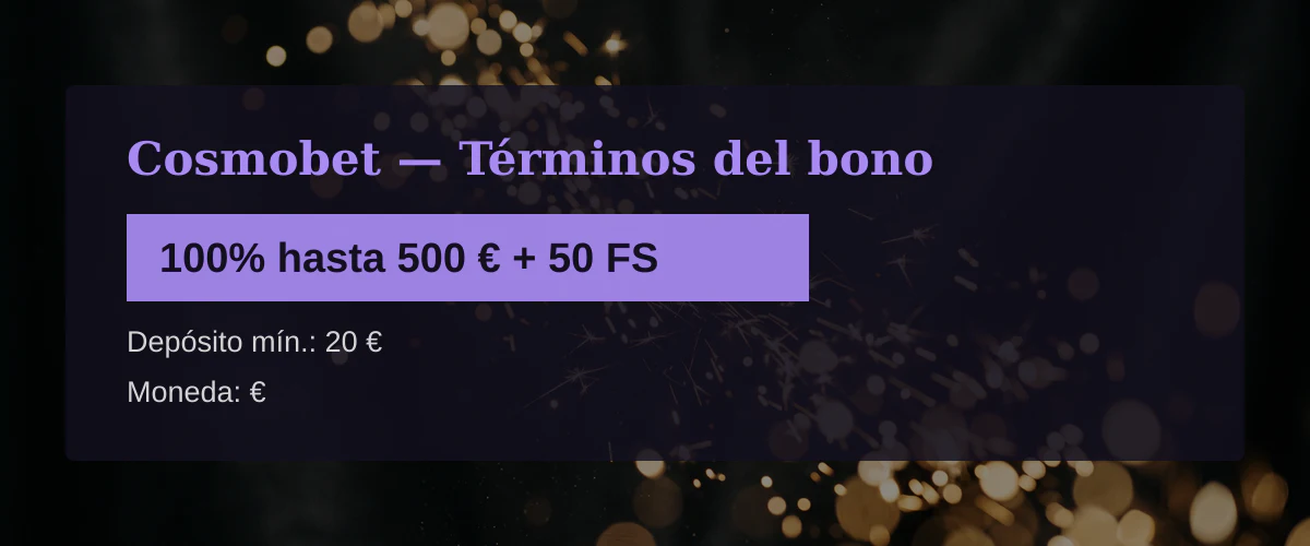 Cosmobet — Términos del bono: 100% hasta 500 € + 50 FS