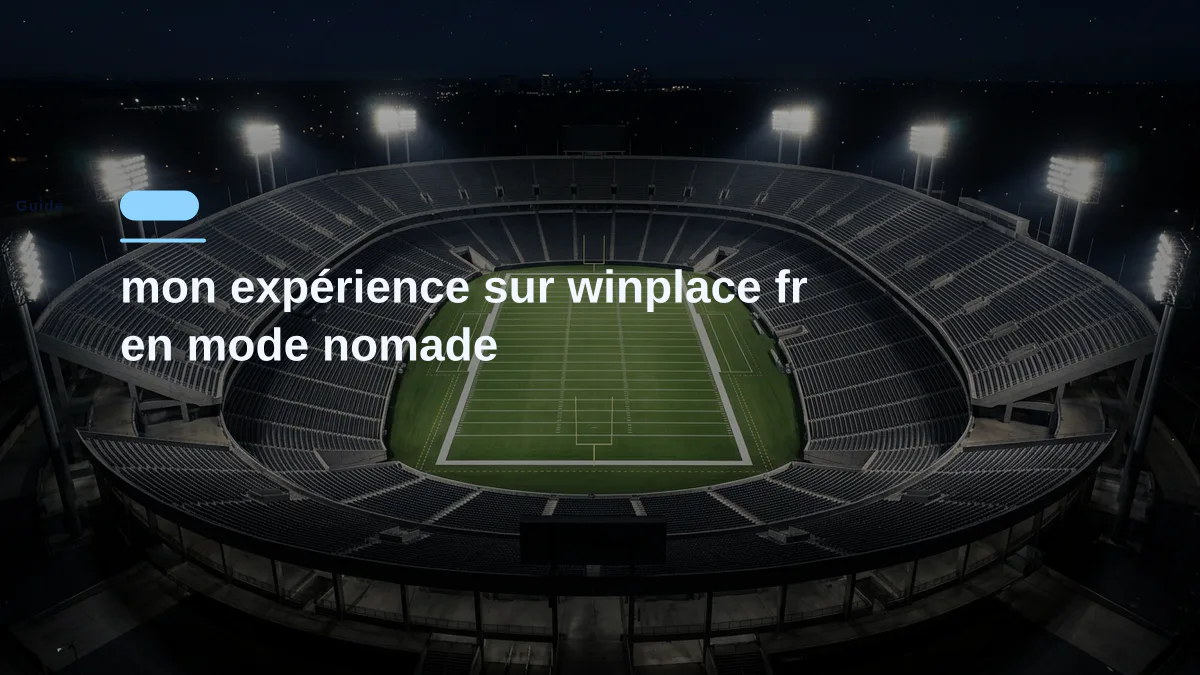 mon expérience sur winplace fr en mode nomade