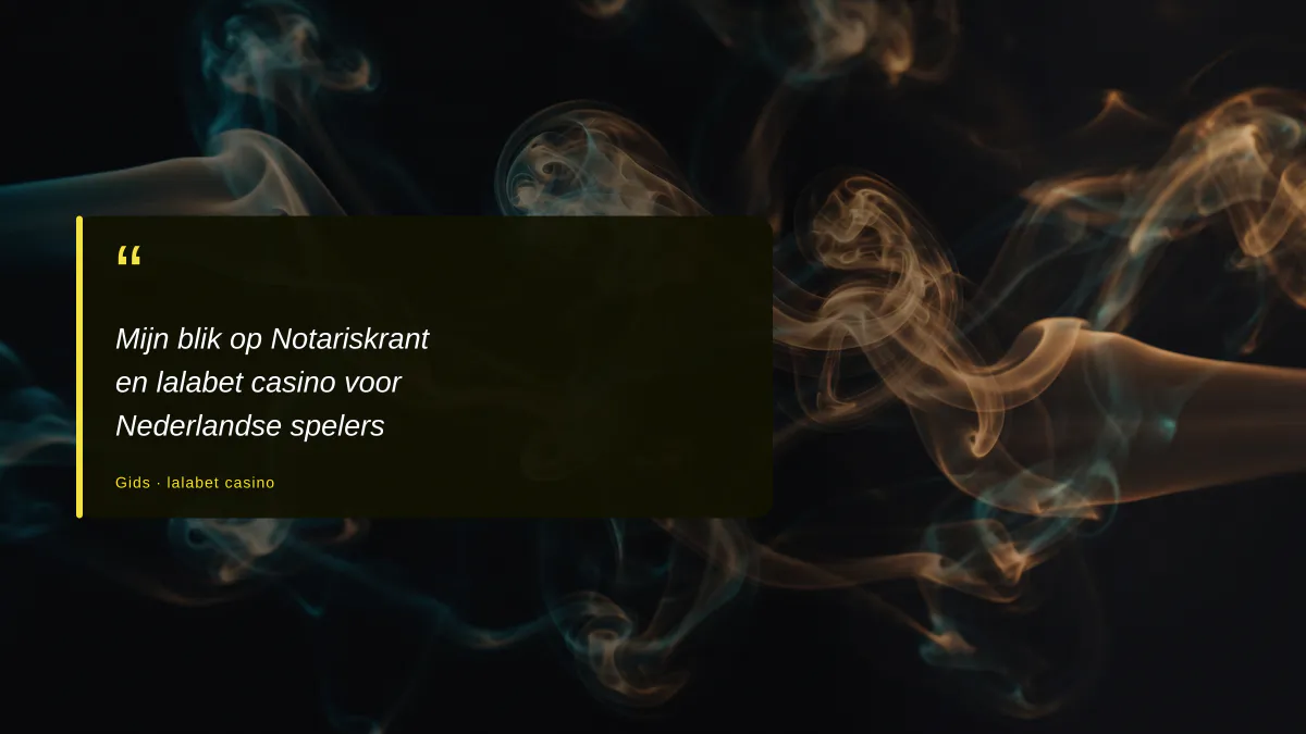 Mijn blik op Notariskrant en lalabet casino voor Nederlandse spelers