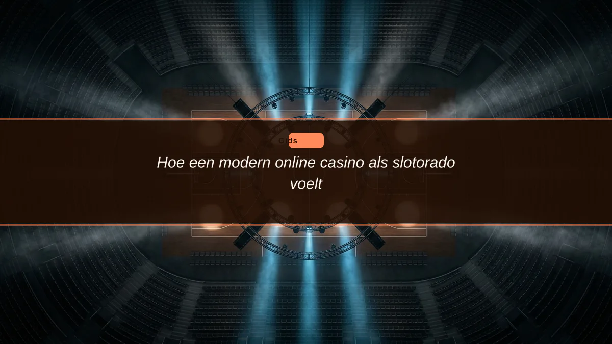 Hoe een modern online casino als slotorado voelt