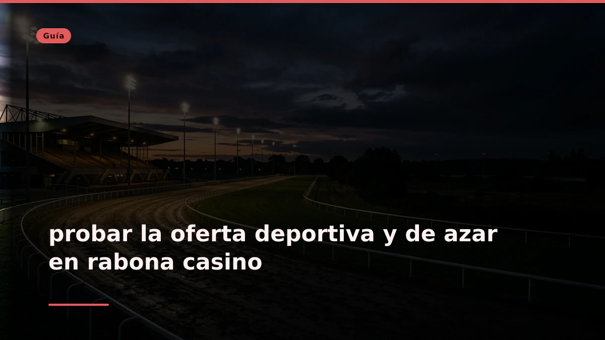probar la oferta deportiva y de azar en rabona casino