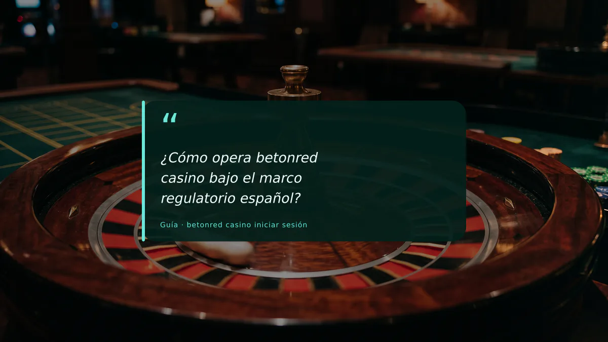 ¿Cómo opera betonred casino bajo el marco regulatorio español?