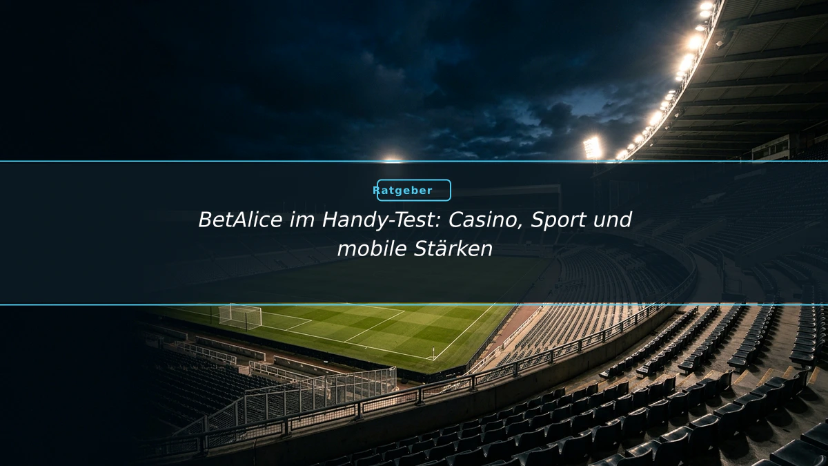 BetAlice im Handy-Test: Casino, Sport und mobile Stärken