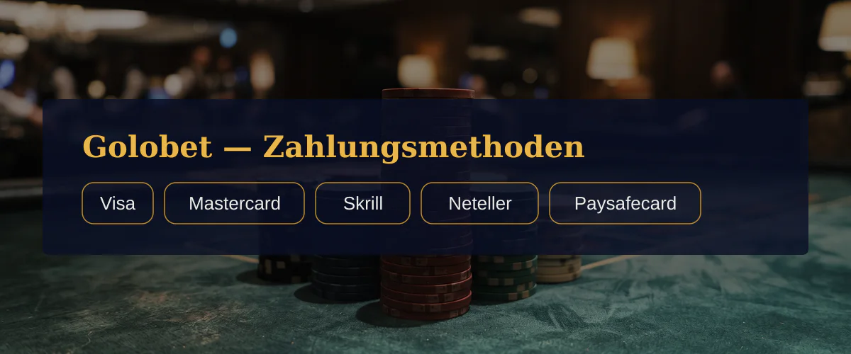 Golobet — Zahlungsmethoden: Visa, Mastercard, Skrill, Neteller, Paysafecard