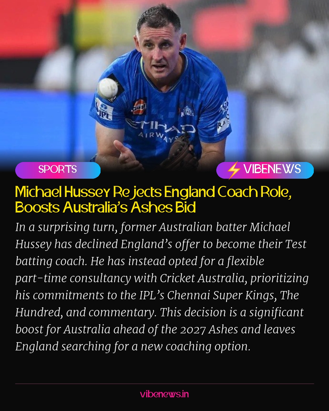 Michael Hussey Rejects England Coach Role, Boosts Australia’s Ashes Bid