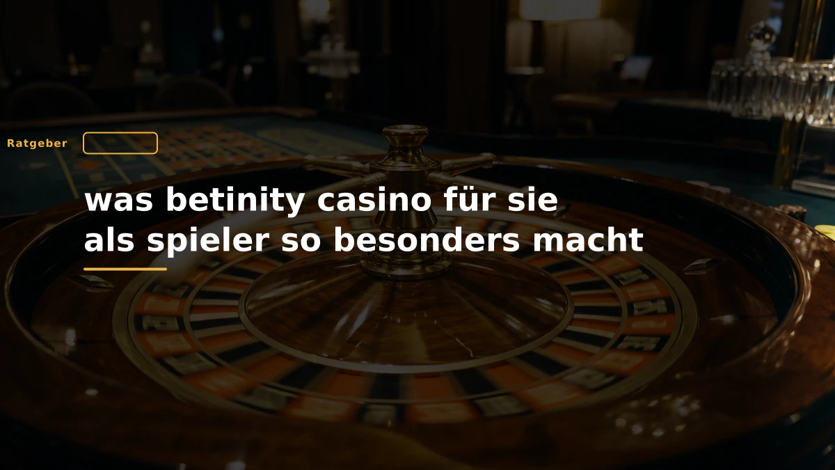 was betinity casino für sie als spieler so besonders macht